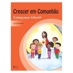 Crescer Em Comunhão Catequese Infantil - Catequizando