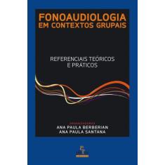 Livro - Fonoaudiologia Em Contextos Grupais