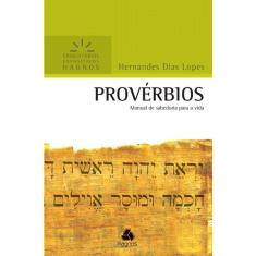 Livro - Provérbios - Comentários Expositivos Hagnos: Manual de sabedoria para a vida