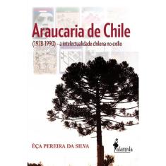 Araucaria De Chile: (1978-1990) - A intelectualidade chilena no exílio