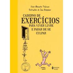 Caderno de exercícios para viver livre e parar de se culpar