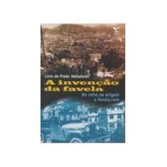 Invencao da favela, a - do mito de origem a favela.com - FGV