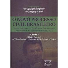 O Novo Processo Civil Brasileiro. Temas Releva. Estudos em Homenagem ao Professor, Jurista e Ministro Luiz Fux - Volume 3