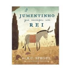O jumentinho que carregou um rei ( r. c. Sproul )