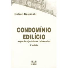 Condomínio Edilício - 2 ed./2015: Aspectos Jurídicos Relevantes