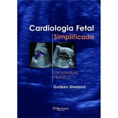 Cardiologia Fetal Simplificada   Um Manual Pratico