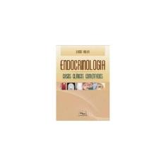Endocrinologia - Casos Clínicos Comentados - MEDBOOK EDITORA CIENTIFIC