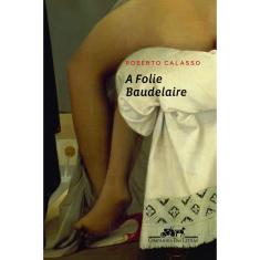 Livro - A folie Baudelaire