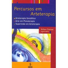 Percursos em arteterapia: arteterapia gestáltica, arte em psicoterapia, supervisão em arteterapia
