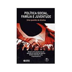 Livro - Política social, família e juventude: uma questão de direitos