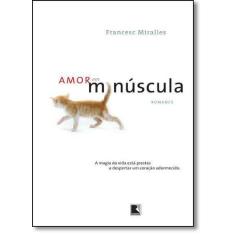 Livro Amor Em Minúscula - Francesc Miralles