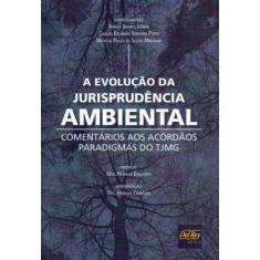 Evolução da Jurisprudência Ambiental - 01Ed18 - DEL REY LIVRARIA E EDI
