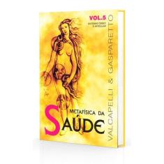 Metafísica da Saúde - Vol. 5 - VIDA & CONSCIENCIA, 331 g