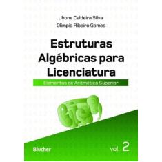 Estruturas algebricas para licenciatura - vol.02 - BLUCHER