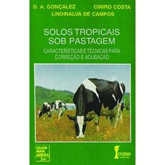 Solos Tropicais Sob Pastagem. Características e Técnicas Para Correção e Adubação