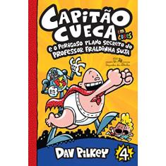 Capitão Cueca e o perigoso plano secreto do professor Fraldinha Suja - Em cores!: 4