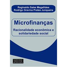 Microfinanças: Racionalidade Econômica e Solidariedade Social