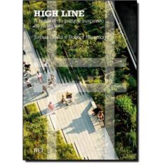 High Line: A História Do Parque Suspenso De Nova York