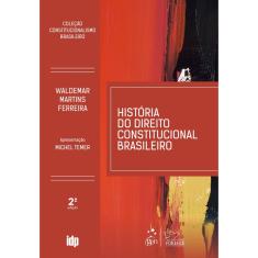 Livro - História do Direito Constitucional Brasileiro - Coleção Constitucionalismo Brasileiro