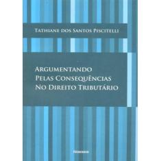 Argumentando Pelas Consequências No Direito Tributário - Noeses, 3
