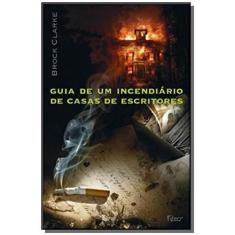 Guia De Um Incendiario De Casas De Escritores - Rocco