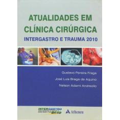 Livro - Atualidades em clínica cirúrgica intergastro e trauma 2010