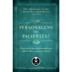 Livro - Personagens ou Pacientes?: Clássicos da Literatura Mundial para Refletir sobre a Natureza Humana