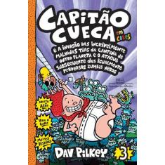 Livro - Capitão Cueca E A Invasão Das Incrivelmente Malvadas Tias Da C