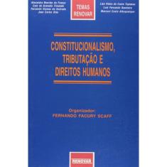 Constitucionalismo, Tributacao E Direitos Humanos