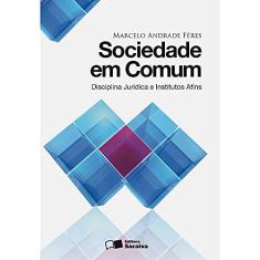 Sociedade em comum: Disciplina jurídica e institutos afins - 1ª edição de 2011