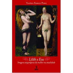 Lilith e Eva: imagens arquetípicas da mulher na atualidade