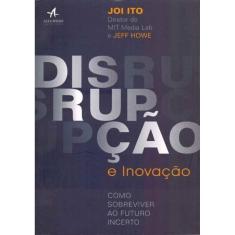 Disrupção e Inovação - Como Sobreviver ao Futuro Incerto