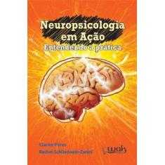 Neuropsicologia Em Acao - Entendendo A Pratica - Wak Ed