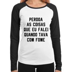 Baby Look Raglan Perdoa, eu tava com fome Manga Longa - Foca na Moda, 