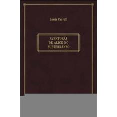 Aventuras De Alice No Subterrâneo