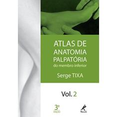 Atlas de anatomia palpatória do membro inferior: Volume 2