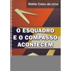 Esquadro e o Compasso Acontecem, O