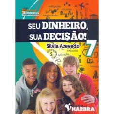 Seu Dinheiro, Sua Decisão! - 7º Ano