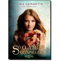 Só o Amor Consegue - VIDA E CONSCIENCIA
