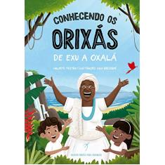 Conhecendo os Orixás: De Exu a Oxalá: 1