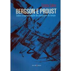 Bergson E Proust - Sobre A Representacao Da Passagem Do Tempo