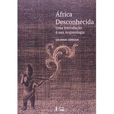 África Desconhecida. Uma Introdução à Sua Arqueologia