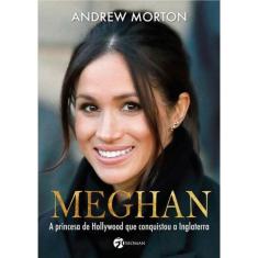 Meghan - A Princesa De Hollywood Que Conquistou A Inglaterra