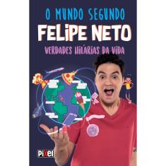Livro - O Mundo Segundo Felipe Neto: Verdades Hilárias da Vida