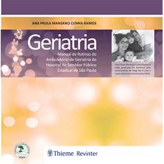 Geriatria: Manual de Rotinas do Ambulatório de Geriatria do Hospital do Servidor Público Estadual de São Paulo