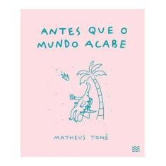 Antes que o mundo acabe - DEVIR, POESIA E PROSA