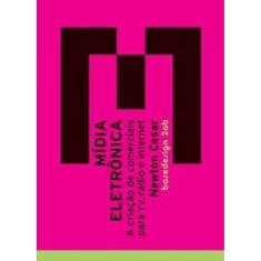 Midia Eletronica - A Criaçao De Comerciais Para Tv, Radio E Internet
