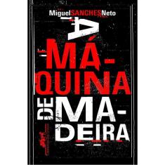 a Máquina De Madeira