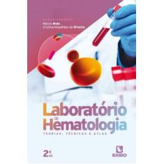 Livro Laboratório De Hematologia Teorias, Técnicas E Atlas