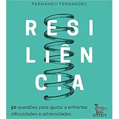 Resiliência: 50 questões para ajudar a enfrentar as dificuldades e adversidades